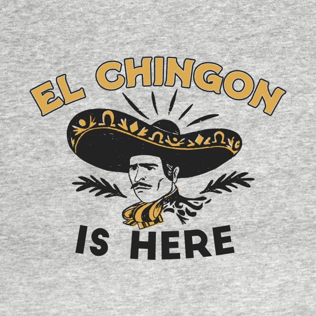 Vintage El Chingon Is Here // Funny Sombrero Chingon by Now Boarding